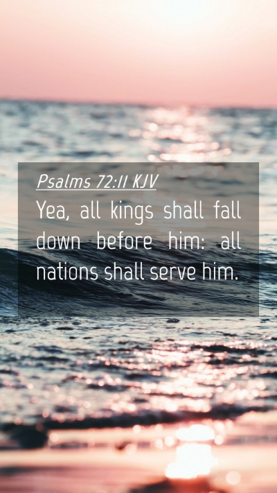 Picture 04 - Psalms 72:11 KJV Mobile Phone Wallpaper - Yea, all kings shall fall down before him: all - Mobile Bible Verse Wallpaper