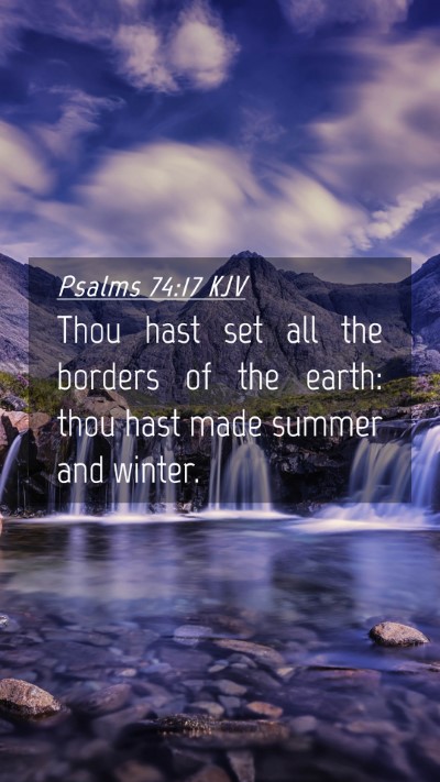 Picture 04 - Psalms 74:17 KJV Mobile Phone Wallpaper - Thou hast set all the borders of the earth: thou - Mobile Bible Verse Wallpaper
