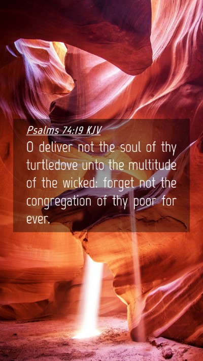 Picture 04 - Psalms 74:19 KJV Mobile Phone Wallpaper - O deliver not the soul of thy turtledove unto the - Mobile Bible Verse Wallpaper
