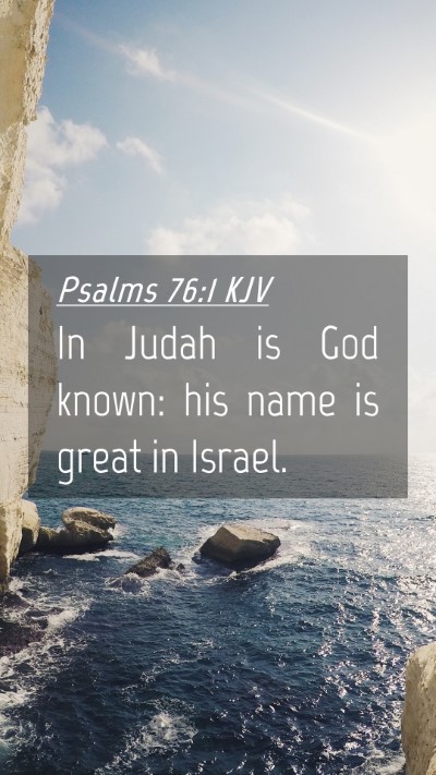 Picture 04 - Psalms 76:1 KJV Mobile Phone Wallpaper - In Judah is God known: his name is great in - Mobile Bible Verse Wallpaper