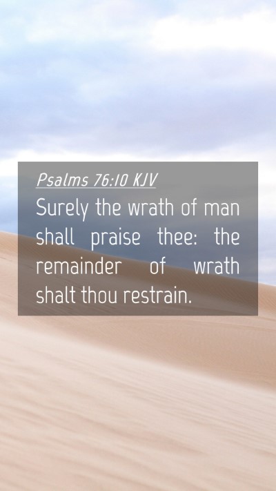Picture 04 - Psalms 76:10 KJV Mobile Phone Wallpaper - Surely the wrath of man shall praise thee: the - Mobile Bible Verse Wallpaper