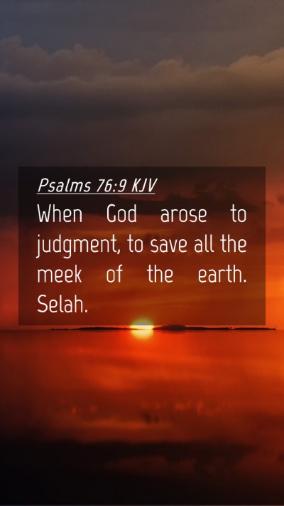 Picture 04 - Psalms 76:9 KJV Mobile Phone Wallpaper - When God arose to judgment, to save all the meek - Mobile Bible Verse Wallpaper