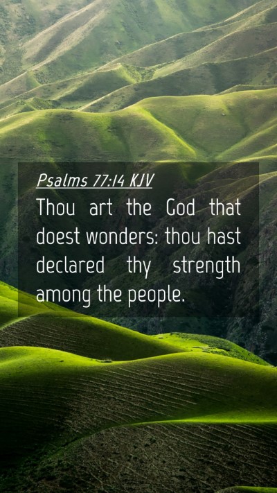 Picture 04 - Psalms 77:14 KJV Mobile Phone Wallpaper - Thou art the God that doest wonders: thou hast - Mobile Bible Verse Wallpaper