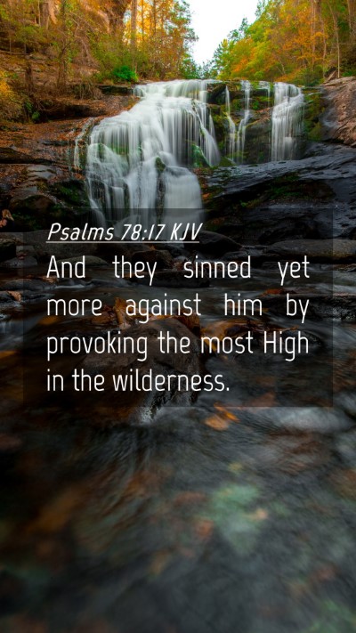 Picture 04 - Psalms 78:17 KJV Mobile Phone Wallpaper - And they sinned yet more against him by provoking - Mobile Bible Verse Wallpaper
