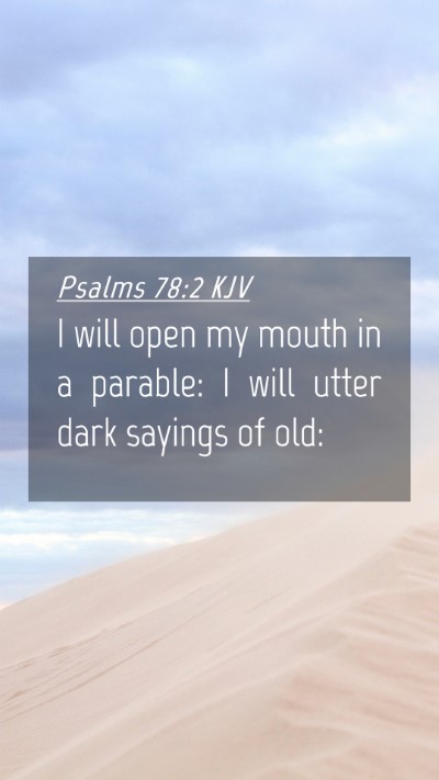 Picture 04 - Psalms 78:2 KJV Mobile Phone Wallpaper - I will open my mouth in a parable: I will utter - Mobile Bible Verse Wallpaper