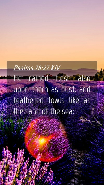 Picture 04 - Psalms 78:27 KJV Mobile Phone Wallpaper - He rained flesh also upon them as dust, and - Mobile Bible Verse Wallpaper