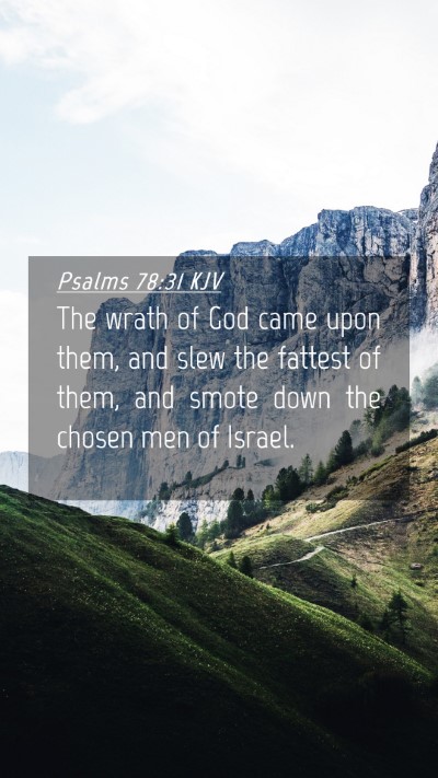 Picture 04 - Psalms 78:31 KJV Mobile Phone Wallpaper - The wrath of God came upon them, and slew the - Mobile Bible Verse Wallpaper