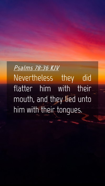 Picture 04 - Psalms 78:36 KJV Mobile Phone Wallpaper - Nevertheless they did flatter him with their - Mobile Bible Verse Wallpaper