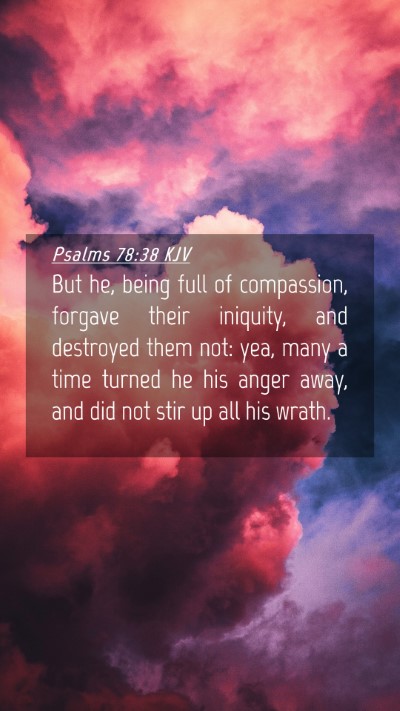 Picture 04 - Psalms 78:38 KJV Mobile Phone Wallpaper - But he, being full of compassion, forgave their - Mobile Bible Verse Wallpaper