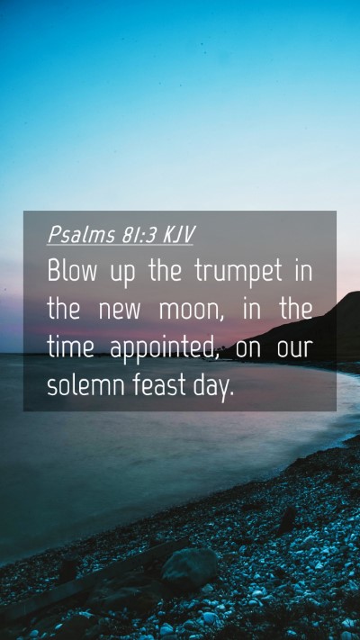 Picture 04 - Psalms 81:3 KJV Mobile Phone Wallpaper - Blow up the trumpet in the new moon, in the time - Mobile Bible Verse Wallpaper