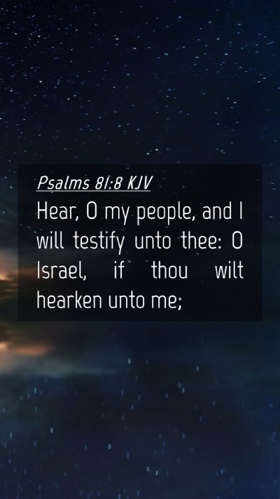 Picture 04 - Psalms 81:8 KJV Mobile Phone Wallpaper - Hear, O my people, and I will testify unto thee: - Mobile Bible Verse Wallpaper
