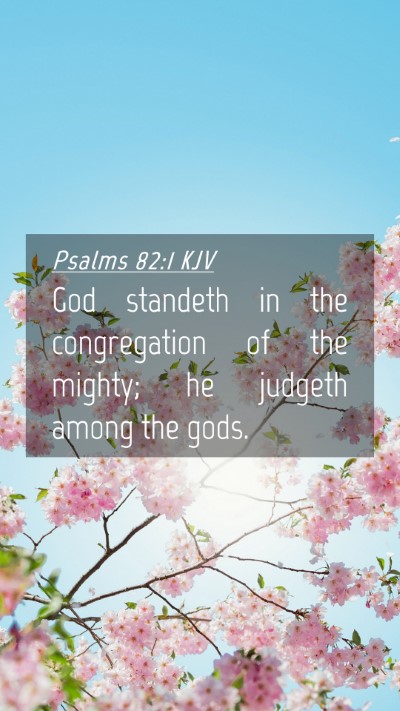 Picture 04 - Psalms 82:1 KJV Mobile Phone Wallpaper - God standeth in the congregation of the mighty; - Mobile Bible Verse Wallpaper
