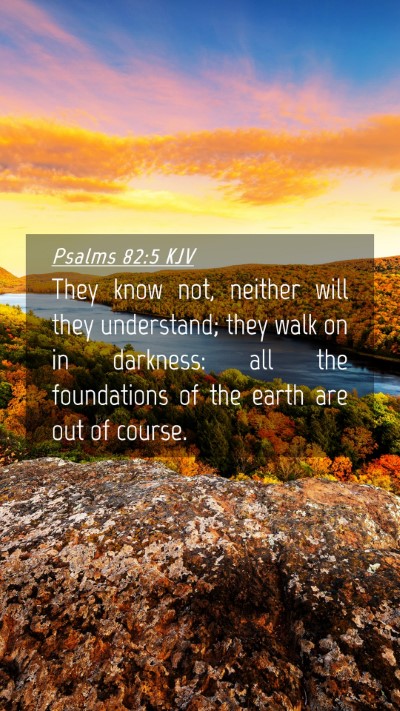 Picture 04 - Psalms 82:5 KJV Mobile Phone Wallpaper - They know not, neither will they understand; they - Mobile Bible Verse Wallpaper