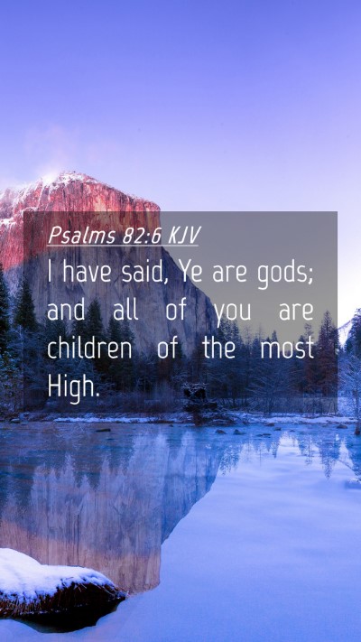 Picture 04 - Psalms 82:6 KJV Mobile Phone Wallpaper - I have said, Ye are gods; and all of you are - Mobile Bible Verse Wallpaper