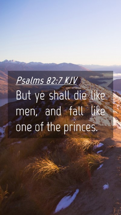 Picture 04 - Psalms 82:7 KJV Mobile Phone Wallpaper - But ye shall die like men, and fall like one of - Mobile Bible Verse Wallpaper