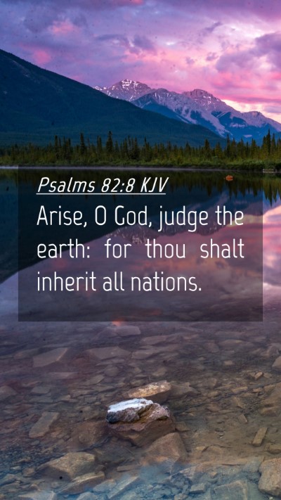 Picture 04 - Psalms 82:8 KJV Mobile Phone Wallpaper - Arise, O God, judge the earth: for thou shalt - Mobile Bible Verse Wallpaper