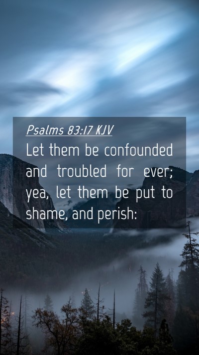 Picture 04 - Psalms 83:17 KJV Mobile Phone Wallpaper - Let them be confounded and troubled for ever; - Mobile Bible Verse Wallpaper