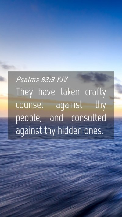 Picture 04 - Psalms 83:3 KJV Mobile Phone Wallpaper - They have taken crafty counsel against thy - Mobile Bible Verse Wallpaper