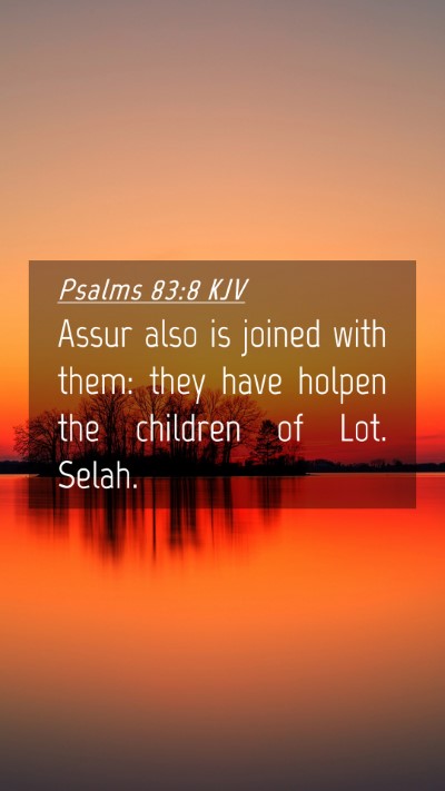 Picture 04 - Psalms 83:8 KJV Mobile Phone Wallpaper - Assur also is joined with them: they have holpen - Mobile Bible Verse Wallpaper