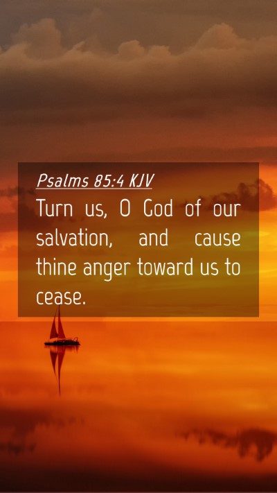 Picture 04 - Psalms 85:4 KJV Mobile Phone Wallpaper - Turn us, O God of our salvation, and cause thine - Mobile Bible Verse Wallpaper