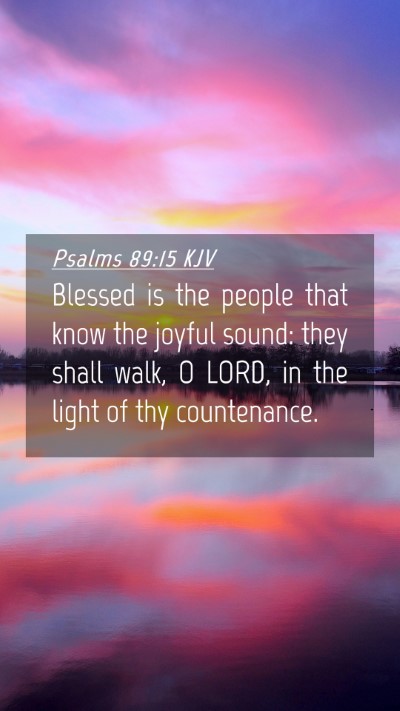 Picture 04 - Psalms 89:15 KJV Mobile Phone Wallpaper - Blessed is the people that know the joyful sound: - Mobile Bible Verse Wallpaper