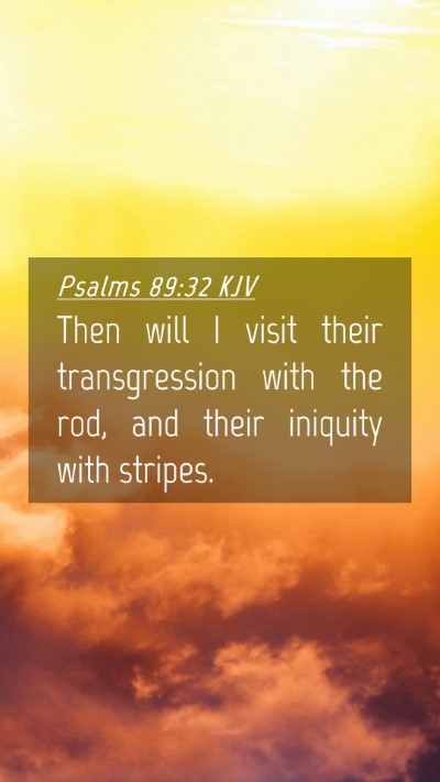 Picture 04 - Psalms 89:32 KJV Mobile Phone Wallpaper - Then will I visit their transgression with the - Mobile Bible Verse Wallpaper