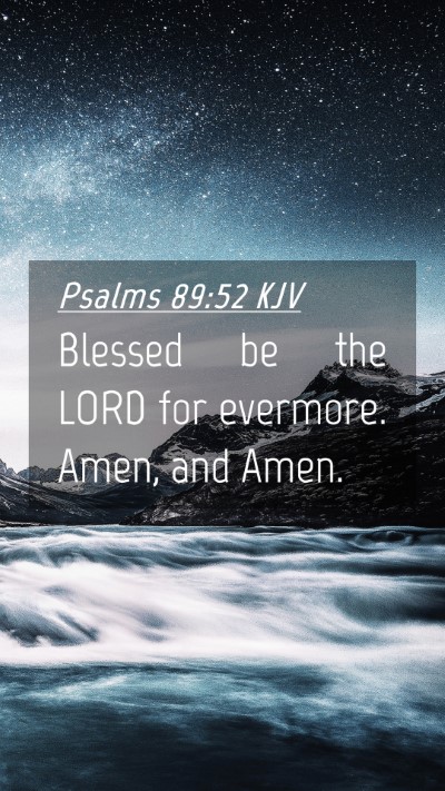 Picture 04 - Psalms 89:52 KJV Mobile Phone Wallpaper - Blessed be the LORD for evermore. Amen, and - Mobile Bible Verse Wallpaper