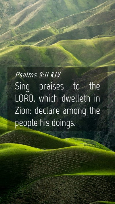 Picture 04 - Psalms 9:11 KJV Mobile Phone Wallpaper - Sing praises to the LORD, which dwelleth in Zion: - Mobile Bible Verse Wallpaper