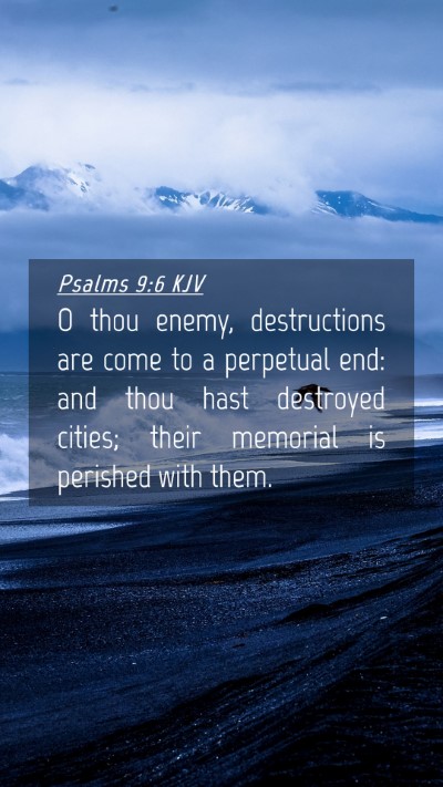 Picture 04 - Psalms 9:6 KJV Mobile Phone Wallpaper - O thou enemy, destructions are come to a - Mobile Bible Verse Wallpaper