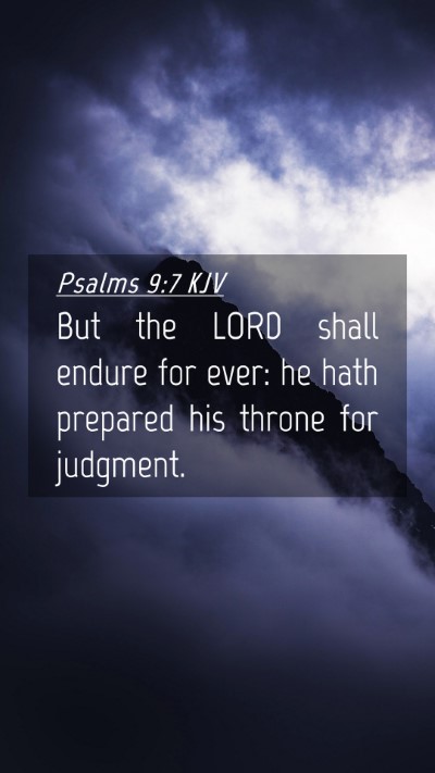 Picture 04 - Psalms 9:7 KJV Mobile Phone Wallpaper - But the LORD shall endure for ever: he hath - Mobile Bible Verse Wallpaper