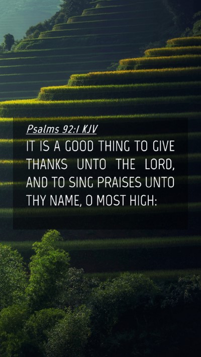 Picture 04 - Psalms 92:1 KJV Mobile Phone Wallpaper - IT IS A GOOD THING TO GIVE THANKS UNTO THE LORD, - Mobile Bible Verse Wallpaper