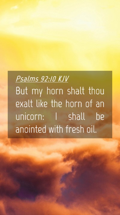 Picture 04 - Psalms 92:10 KJV Mobile Phone Wallpaper - But my horn shalt thou exalt like the horn of an - Mobile Bible Verse Wallpaper