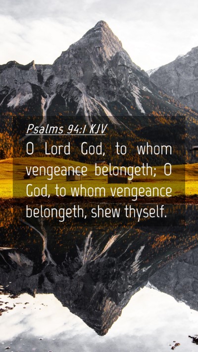 Picture 04 - Psalms 94:1 KJV Mobile Phone Wallpaper - O Lord God, to whom vengeance belongeth; O God, - Mobile Bible Verse Wallpaper