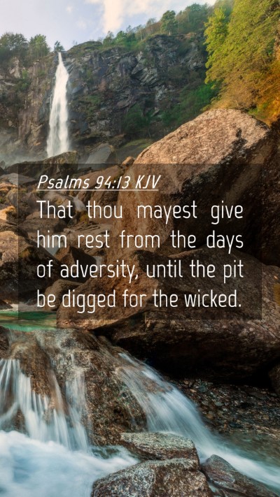 Picture 04 - Psalms 94:13 KJV Mobile Phone Wallpaper - That thou mayest give him rest from the days of - Mobile Bible Verse Wallpaper