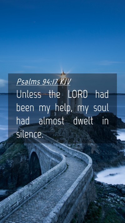 Picture 04 - Psalms 94:17 KJV Mobile Phone Wallpaper - Unless the LORD had been my help, my soul had - Mobile Bible Verse Wallpaper