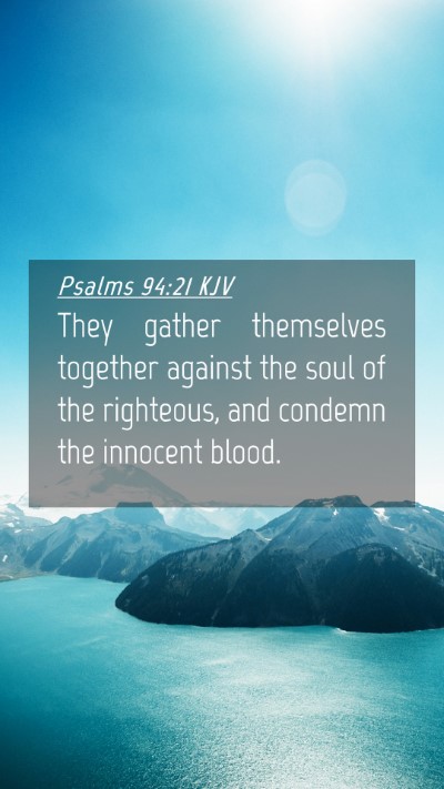 Picture 04 - Psalms 94:21 KJV Mobile Phone Wallpaper - They gather themselves together against the soul - Mobile Bible Verse Wallpaper