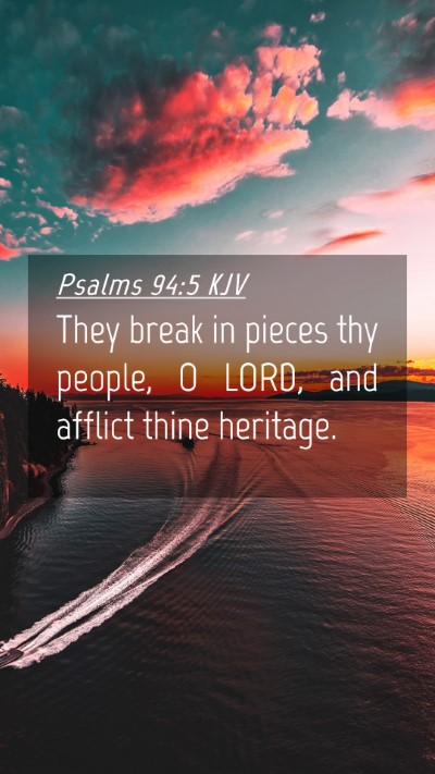 Picture 04 - Psalms 94:5 KJV Mobile Phone Wallpaper - They break in pieces thy people, O LORD, and - Mobile Bible Verse Wallpaper