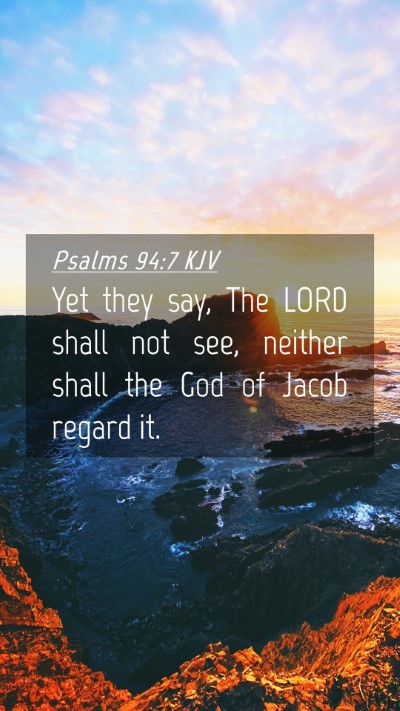 Picture 04 - Psalms 94:7 KJV Mobile Phone Wallpaper - Yet they say, The LORD shall not see, neither - Mobile Bible Verse Wallpaper