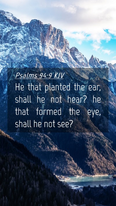 Picture 04 - Psalms 94:9 KJV Mobile Phone Wallpaper - He that planted the ear, shall he not hear? he - Mobile Bible Verse Wallpaper