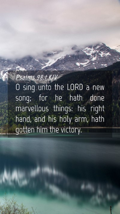 Picture 04 - Psalms 98:1 KJV Mobile Phone Wallpaper - O sing unto the LORD a new song; for he hath done - Mobile Bible Verse Wallpaper