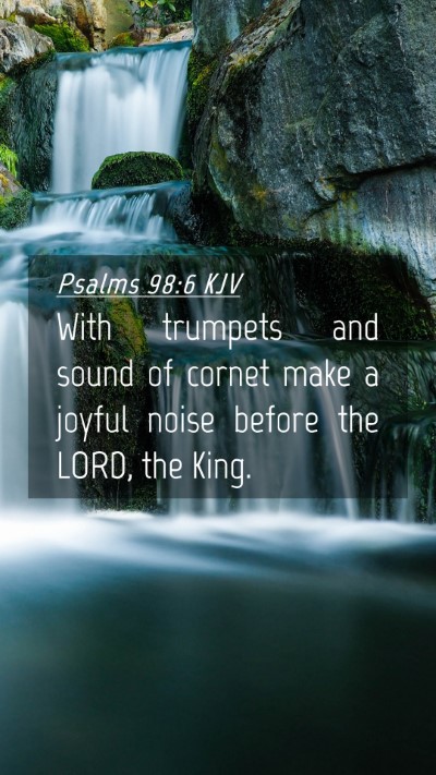 Picture 04 - Psalms 98:6 KJV Mobile Phone Wallpaper - With trumpets and sound of cornet make a joyful - Mobile Bible Verse Wallpaper