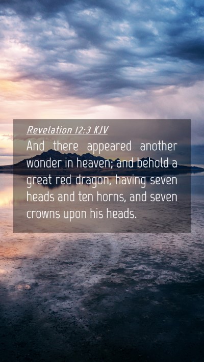 Picture 04 - Revelation 12:3 KJV Mobile Phone Wallpaper - And there appeared another wonder in heaven; and - Mobile Bible Verse Wallpaper