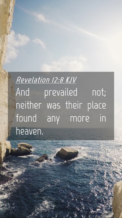 Picture 04 - Revelation 12:8 KJV Mobile Phone Wallpaper - And prevailed not; neither was their place found - Mobile Bible Verse Wallpaper
