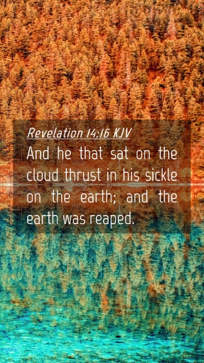 Picture 04 - Revelation 14:16 KJV Mobile Phone Wallpaper - And he that sat on the cloud thrust in his sickle - Mobile Bible Verse Wallpaper