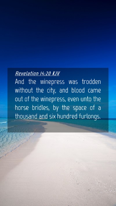 Picture 04 - Revelation 14:20 KJV Mobile Phone Wallpaper - And the winepress was trodden without the city, - Mobile Bible Verse Wallpaper