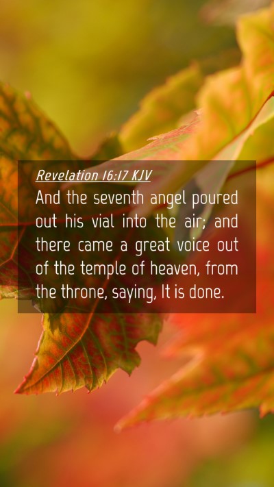 Picture 04 - Revelation 16:17 KJV Mobile Phone Wallpaper - And the seventh angel poured out his vial into - Mobile Bible Verse Wallpaper