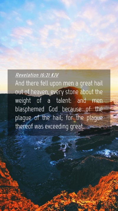 Picture 04 - Revelation 16:21 KJV Mobile Phone Wallpaper - And there fell upon men a great hail out of - Mobile Bible Verse Wallpaper