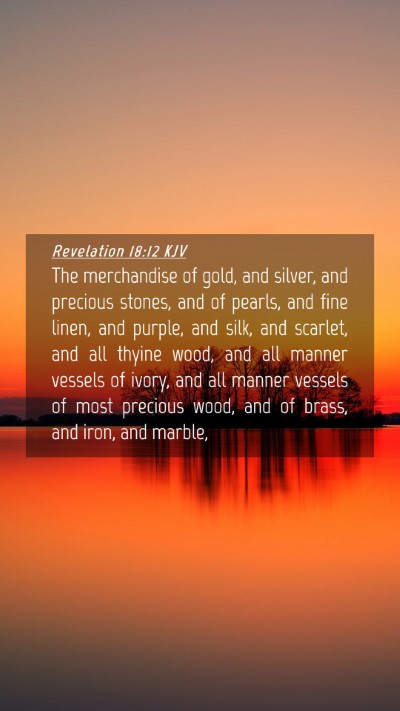 Picture 04 - Revelation 18:12 KJV Mobile Phone Wallpaper - The merchandise of gold, and silver, and precious - Mobile Bible Verse Wallpaper