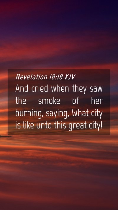 Picture 04 - Revelation 18:18 KJV Mobile Phone Wallpaper - And cried when they saw the smoke of her burning, - Mobile Bible Verse Wallpaper