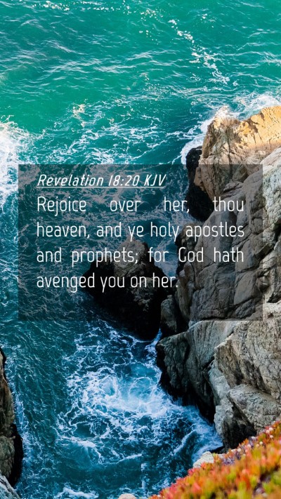 Picture 04 - Revelation 18:20 KJV Mobile Phone Wallpaper - Rejoice over her, thou heaven, and ye holy - Mobile Bible Verse Wallpaper